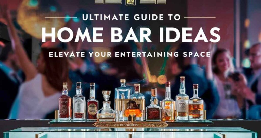 Ultimate Guide To Home Bar Ideas: Elevate Your Entertaining Space