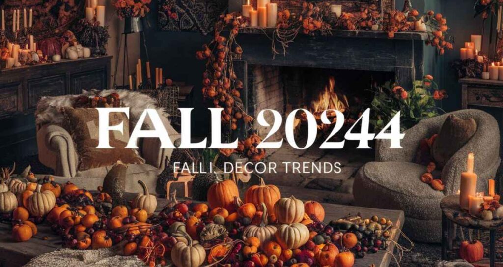 Fall 2024 Decor Trends​